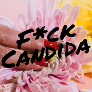 F*ck Candida